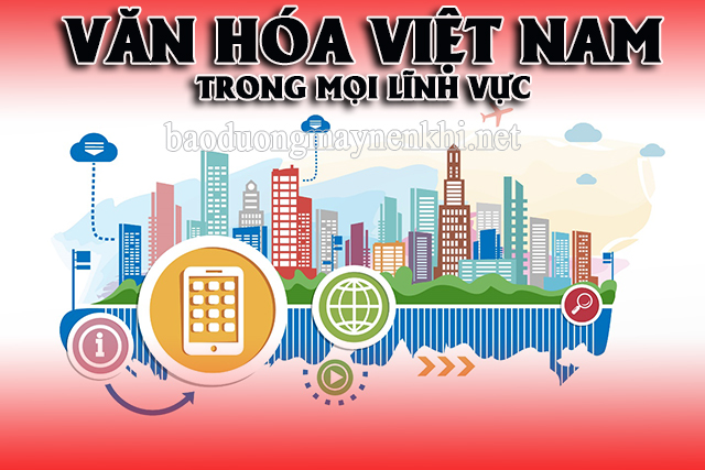 Văn hóa Việt Nam trong mọi lĩnh vực hiện nay