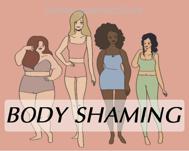 body shaming là gì?  Bạn cần làm gì để vượt qua nỗi sợ body shaming?
